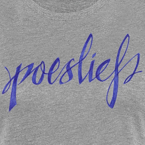 Poeslief - Vrouwen Premium T-shirt