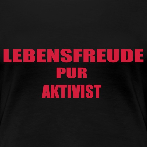 lebensfreude_pur_aktivistai_button - Frauen Premium T-Shirt