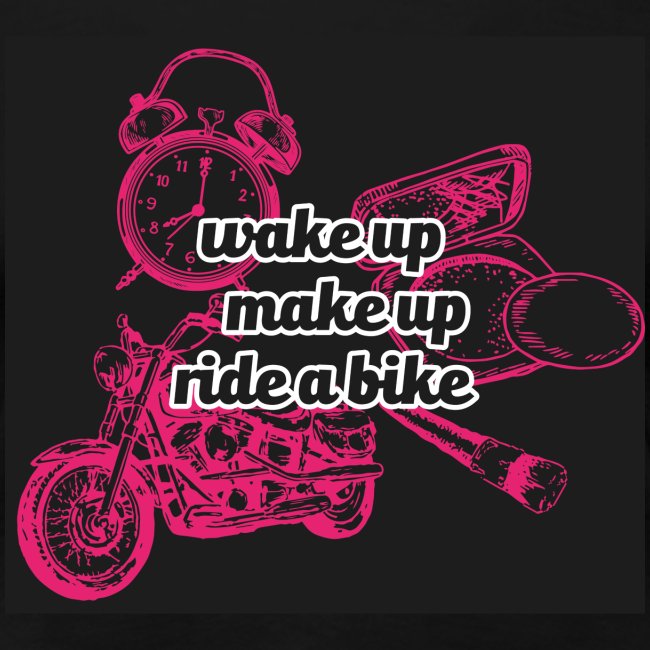 Wake up, make up, ride a bike