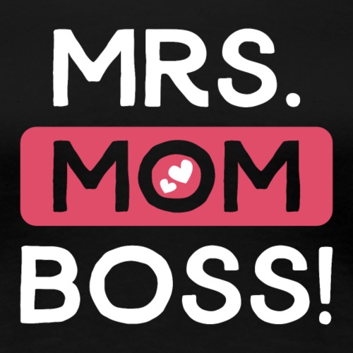 Mrs Mom Boss! Muttertag Geschenk Ehefrau Mama Chef - Frauen Premium T-Shirt