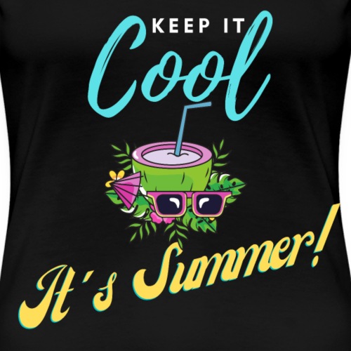 Keep it cool - Frauen Premium T-Shirt