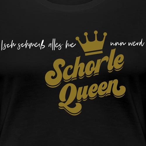 Isch schmeiß alles hie unn werd Schorle Queen - V2 - Frauen Premium T-Shirt