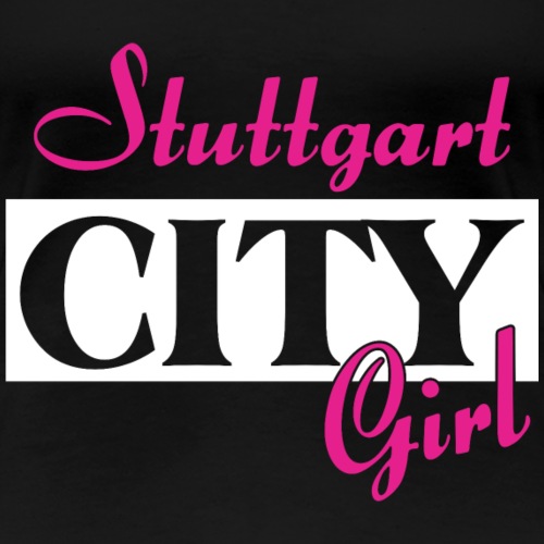 Stuttgart City Girl Städtenamen Outfit - Frauen Premium T-Shirt