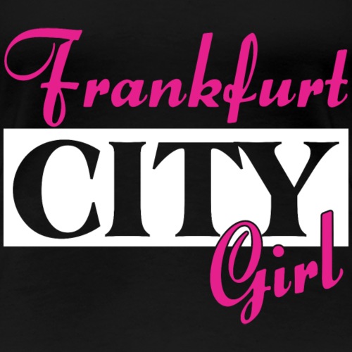 City Girl Frankfurt Städtenamen Outfit - Frauen Premium T-Shirt