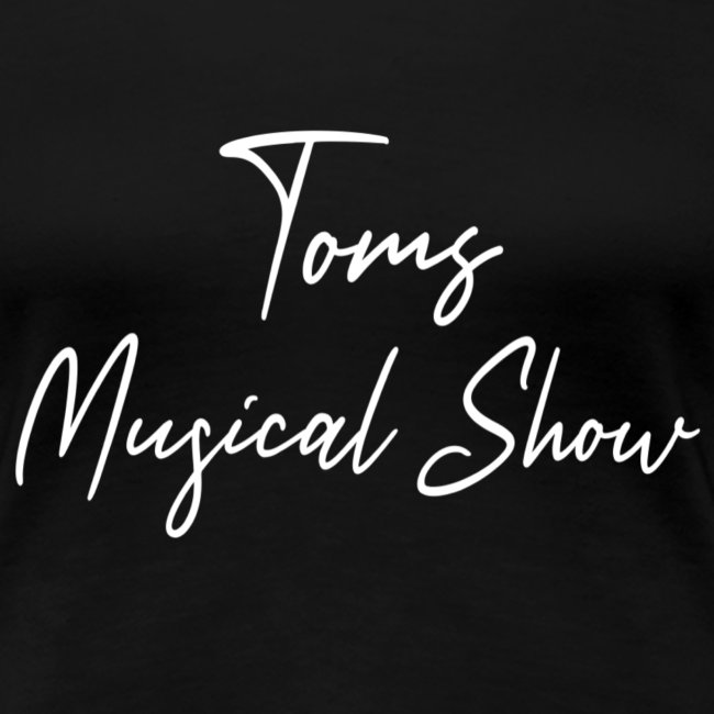 Toms Musical Show