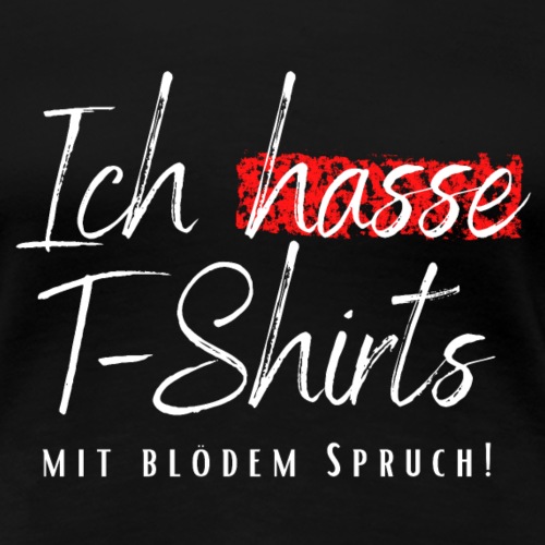 Ich hasse T-Shirts...