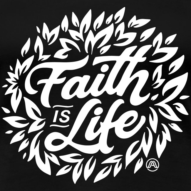Faith is Life