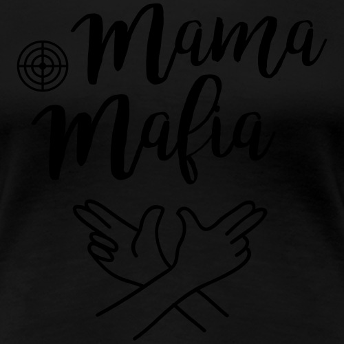Mama Mafia - Frauen Premium T-Shirt