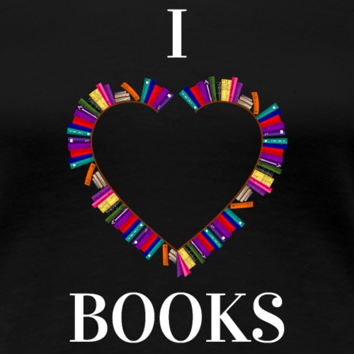 I love Books - Frauen Premium T-Shirt