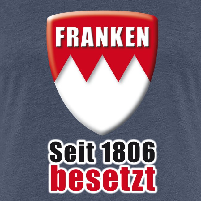 Franken - Seit 1806 besetzt!