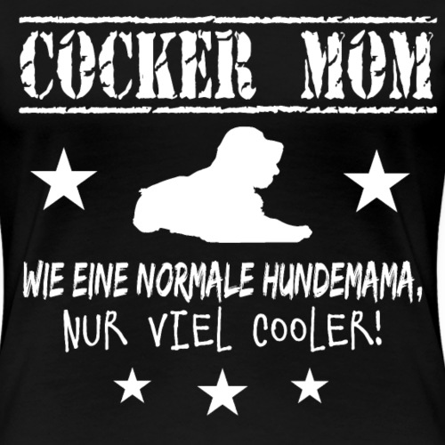 Cocker Spaniel T-Shirt cocker mom - Frauen Premium T-Shirt