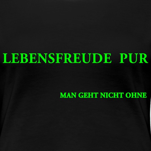 MAN GEHT NICHT OHNE - Frauen Premium T-Shirt