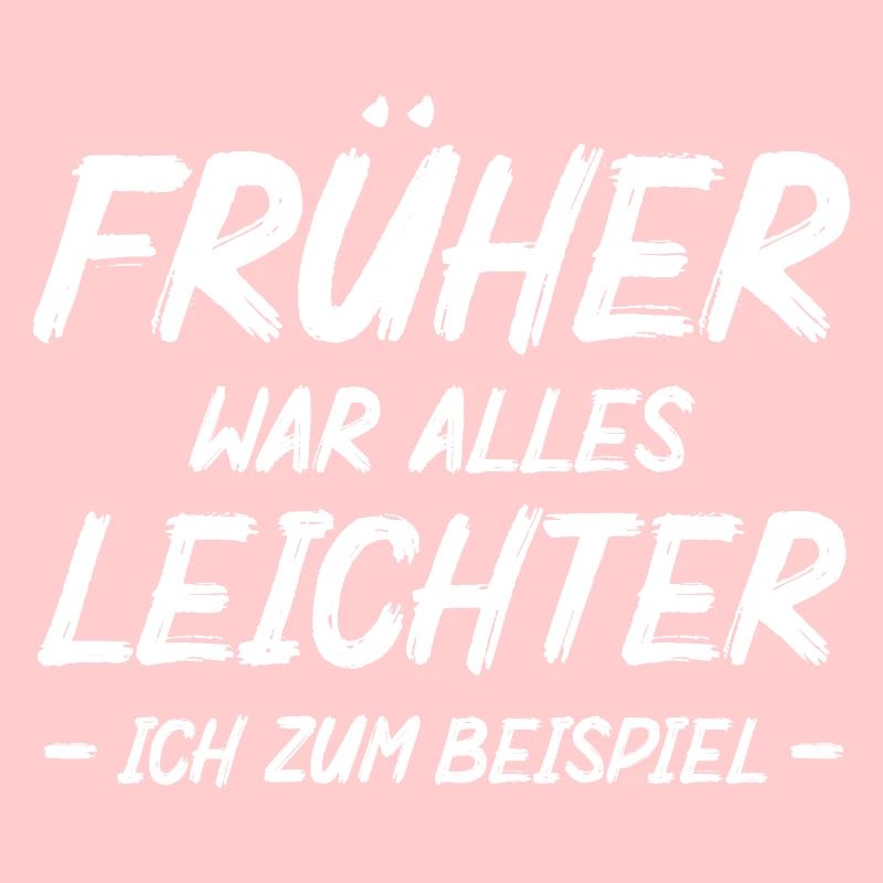 Früher War Alles leichter Ich Zum Beispiel