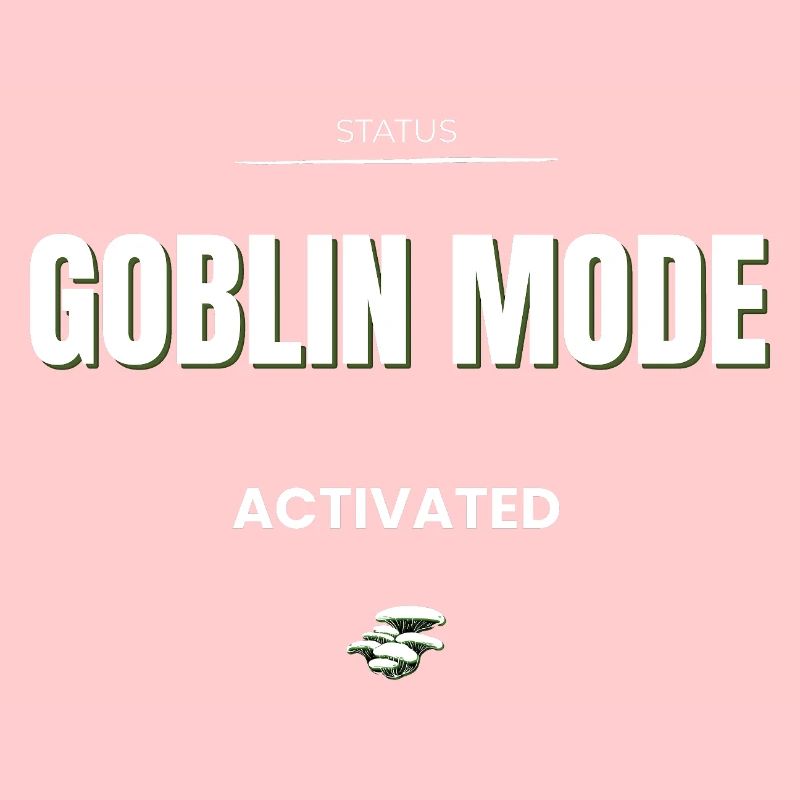 Goblin Mode Activated - Funny Meme Dark Humor 