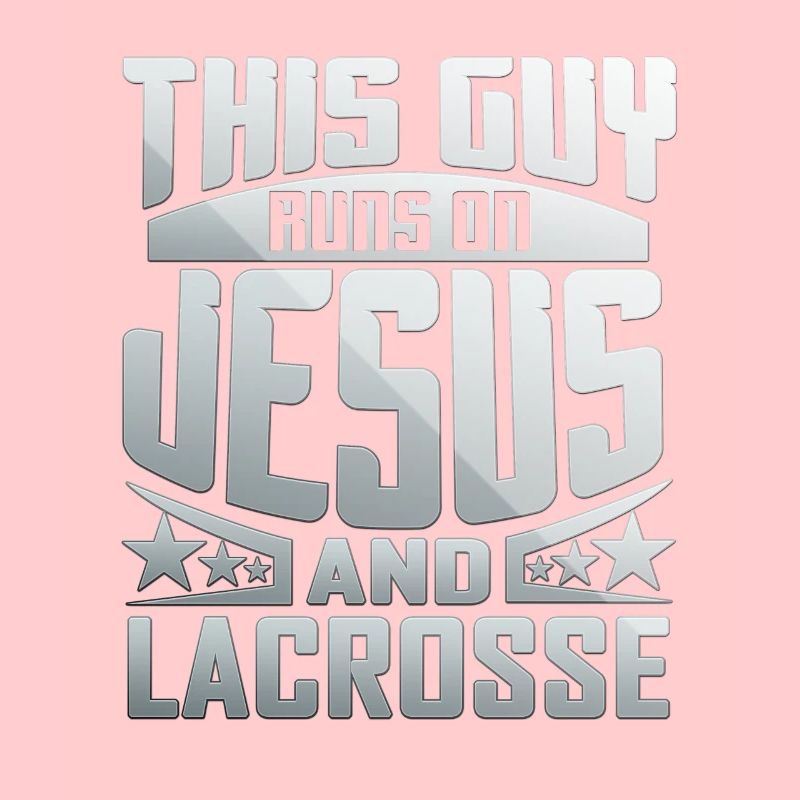 This Guy Runs On Jesus And Lacrosse