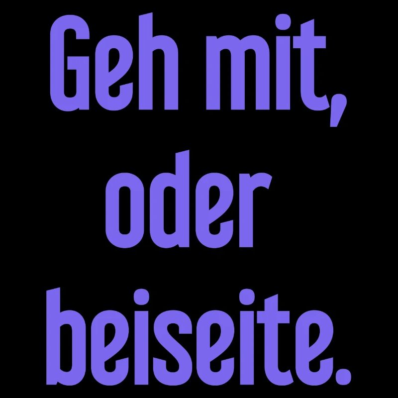Geh mit oder beiseite