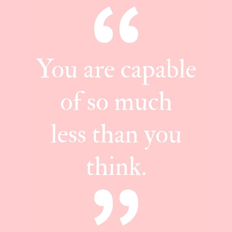 Vous êtes capable de beaucoup moins que vous ne le pensez