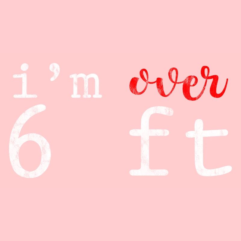 I'm Over 6 Ft 3