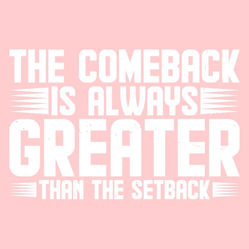 The Comeback Is Always Greater Than The Setback 11
