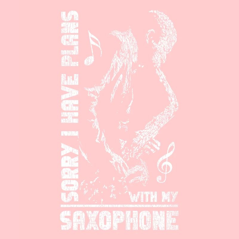 Saxophone Sorry I Have Plans With