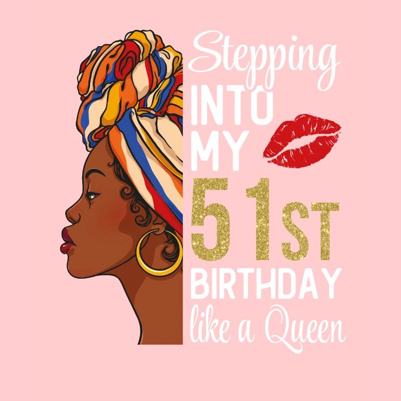 Entrer dans mon 51e anniversaire comme une reine