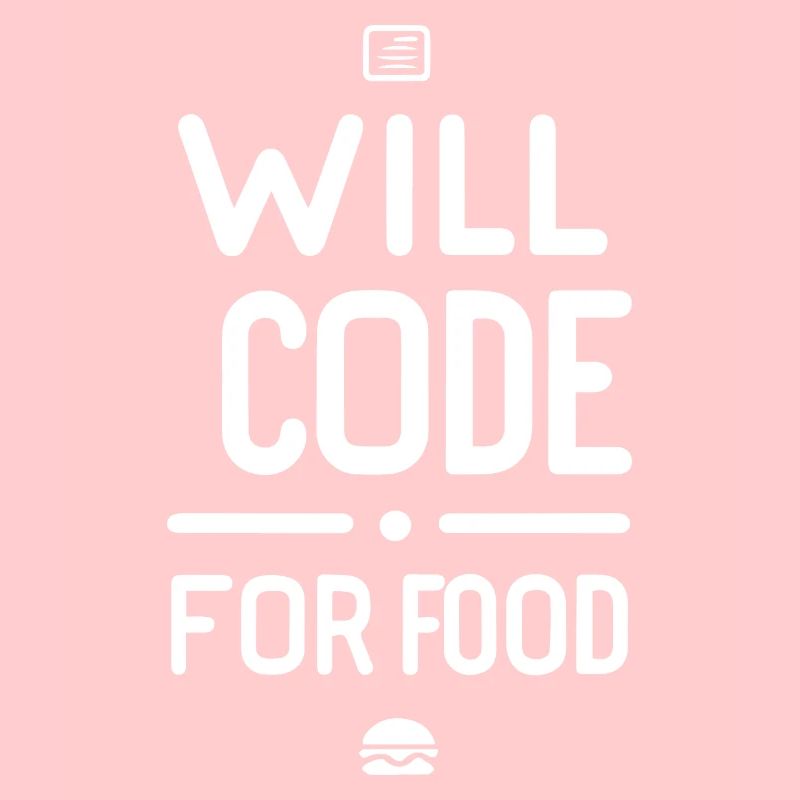 Will Code For Food Funny Programmer