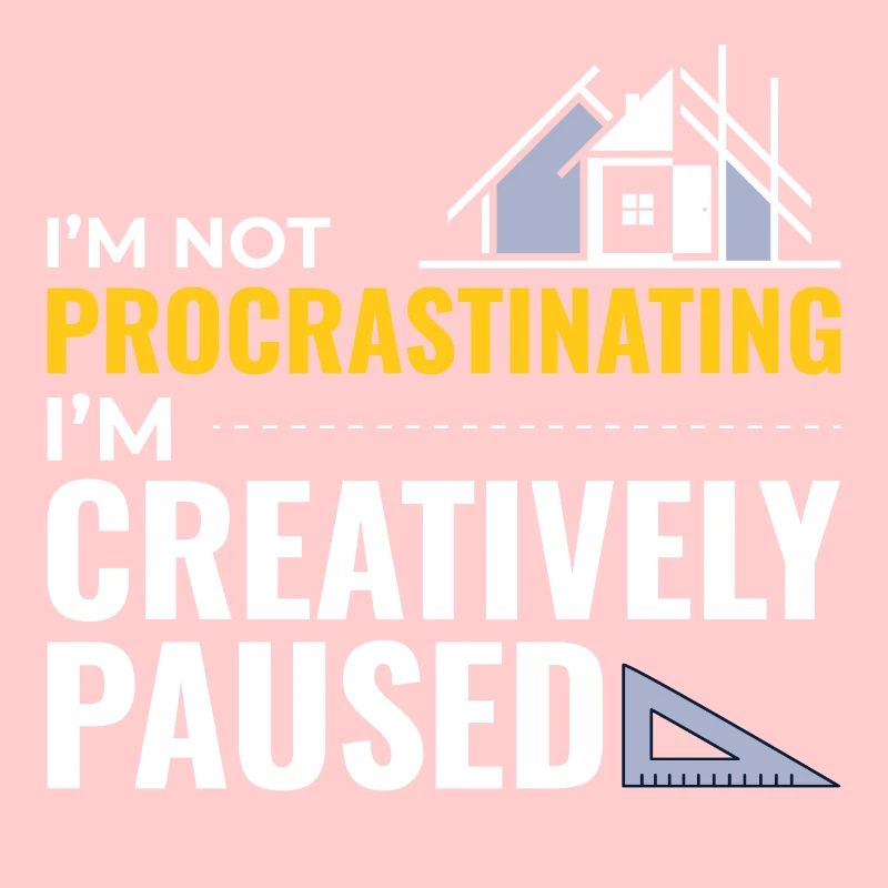 Architects Construction Creativity Procrastination