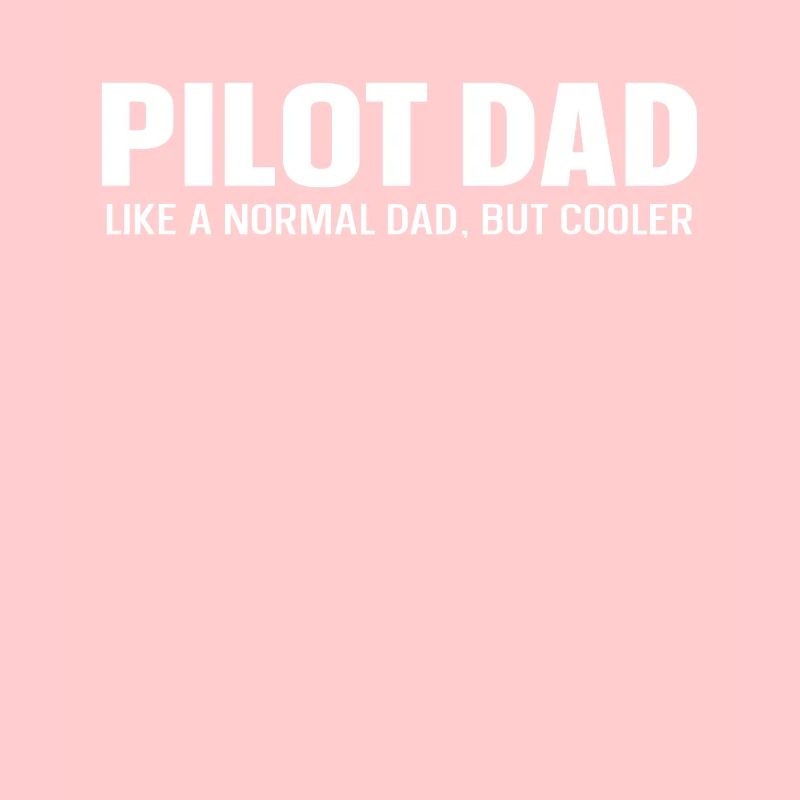 Pilotdad like a normal Dad but cooler