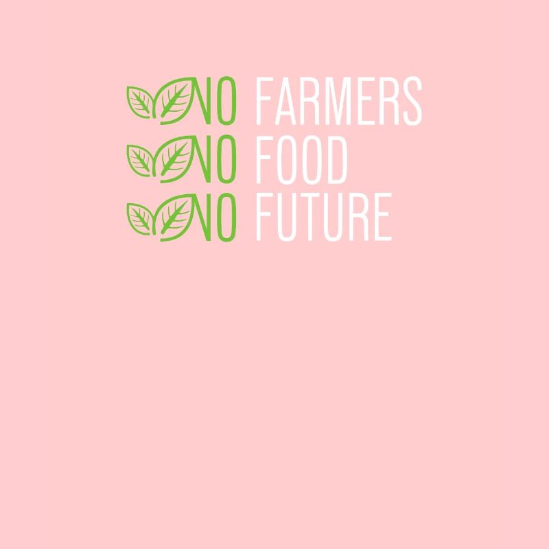 Pas d’agriculteurs - Pas de nourriture - Pas d’avenir - Farmer Farmer