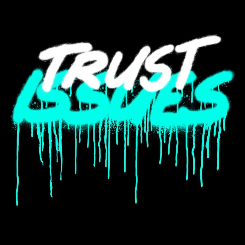Trust Issues Trust Problem Quote Issue Spray