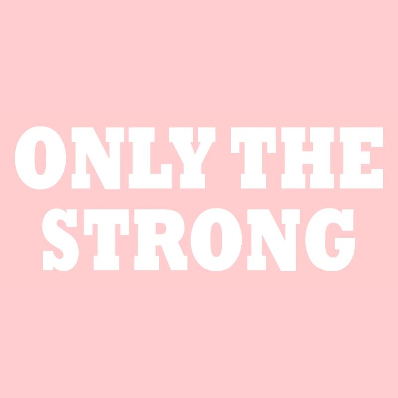 only the strong