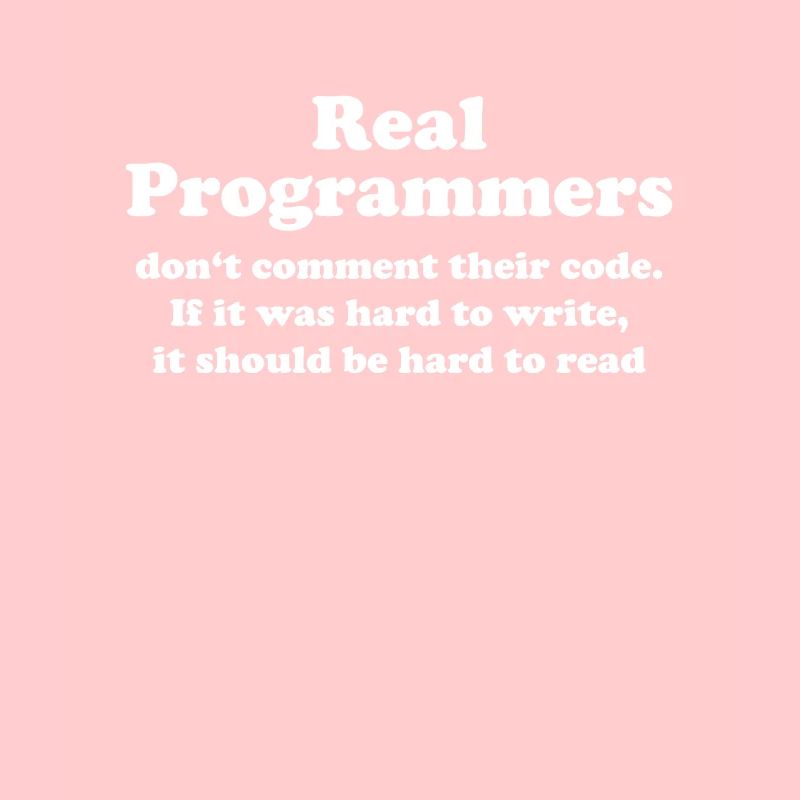 real programmers do not comment funny