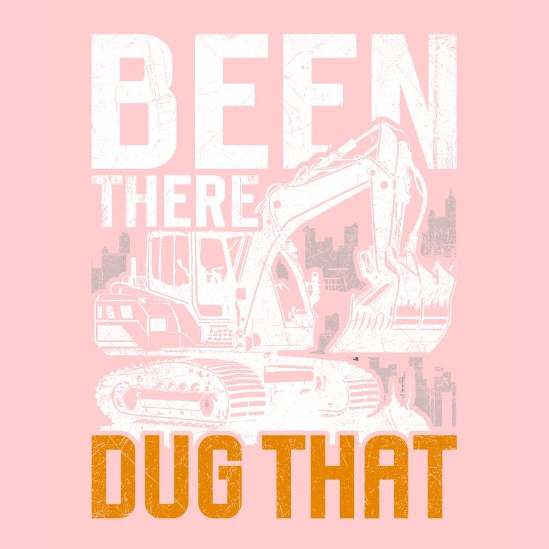 Baggerfahrer Been There Dug That