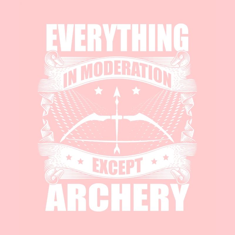 Everything in moderation, except archers