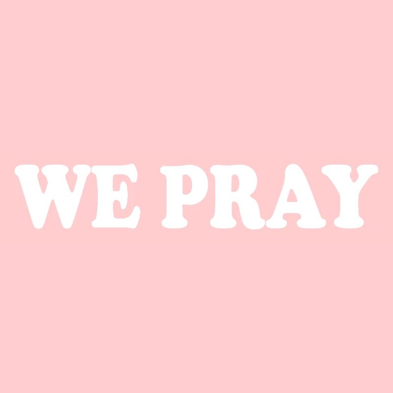 We pray