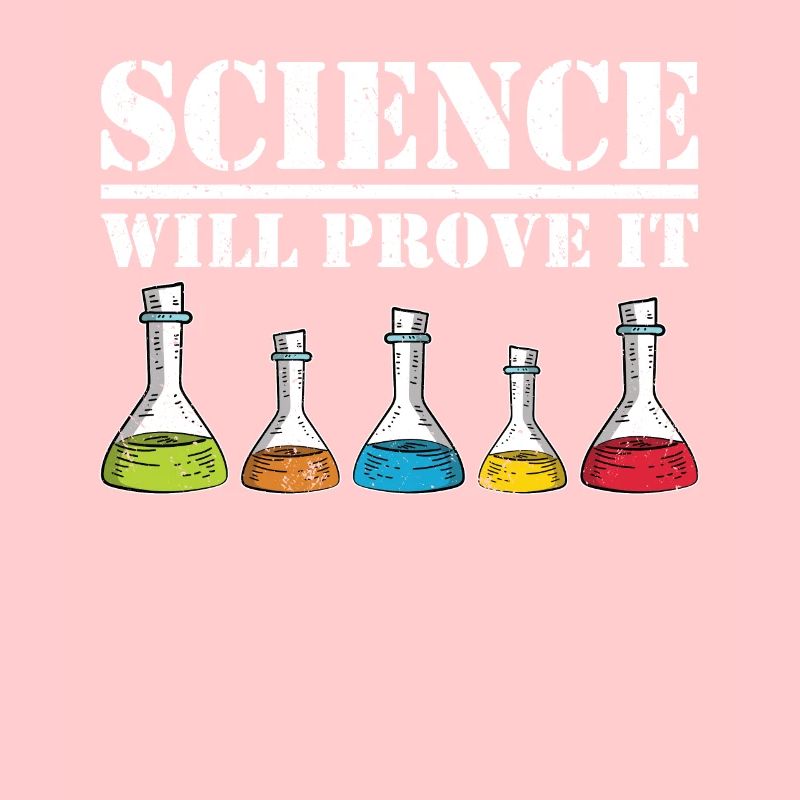 Scientist Science Will Prove It Chemist