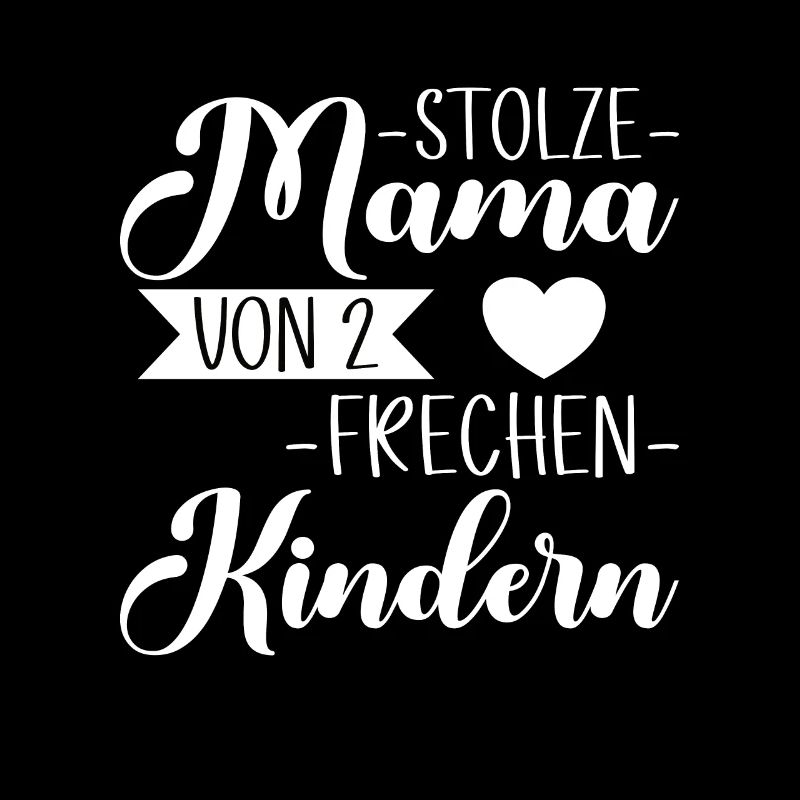 Mama von 2 Kindern - Stolzer Spruch