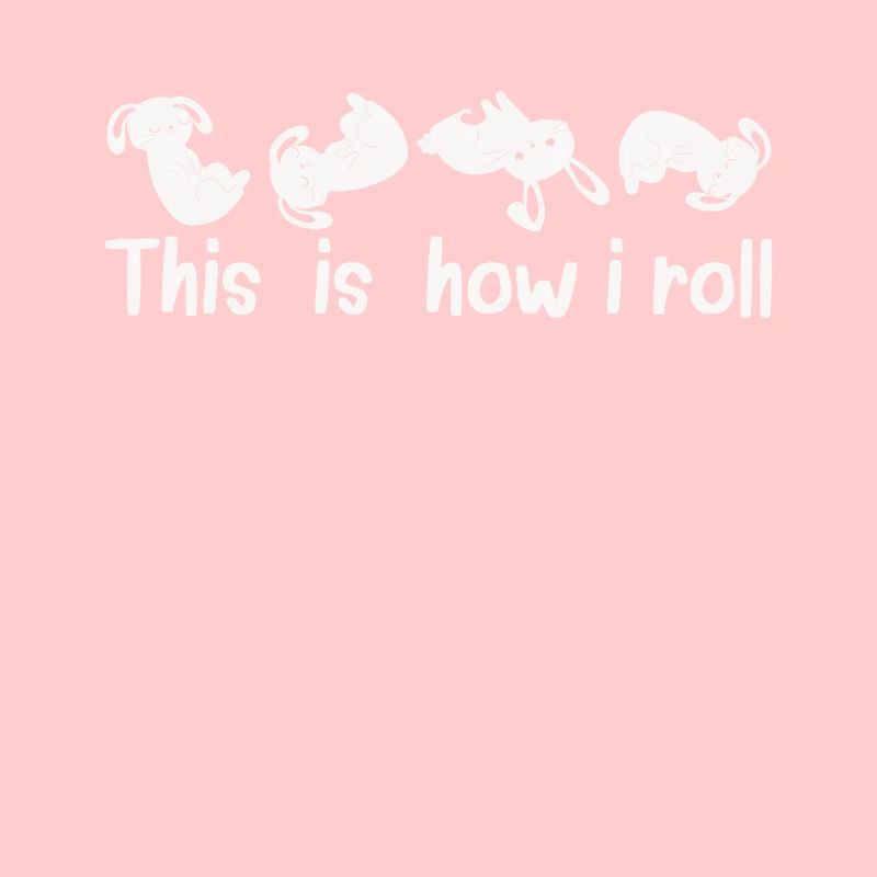 This is how I roll Sweet Rabbit