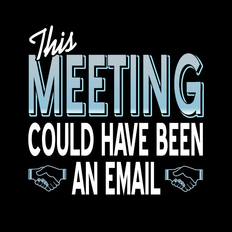 This Meeting could have been an email