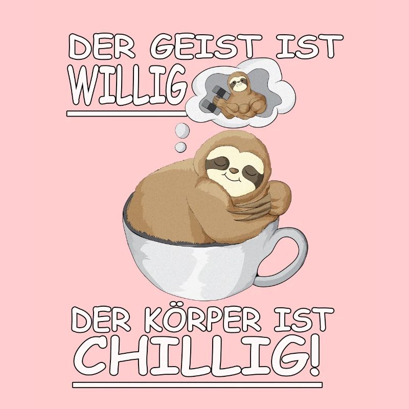 Faultier Spruch Geist ist willig, Körper Chillig