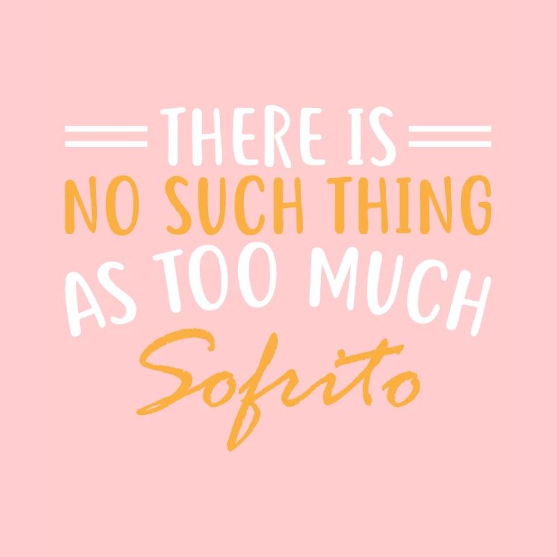 There is no such thing as too much sofrito.