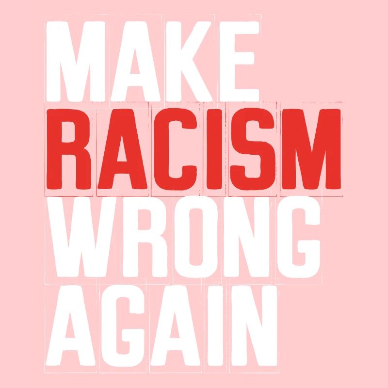 Make Racism Wrong Again