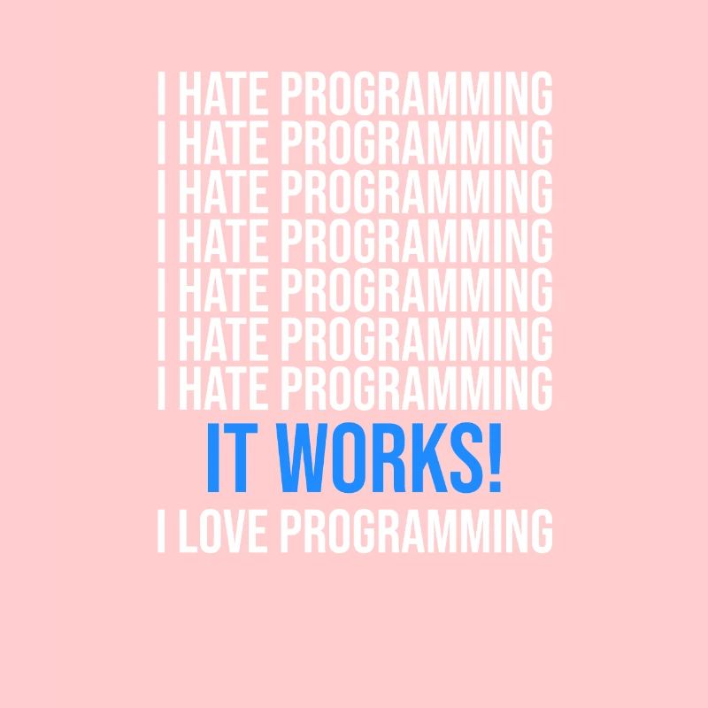 Ich hasse Programmieren - Programmierer Spruch