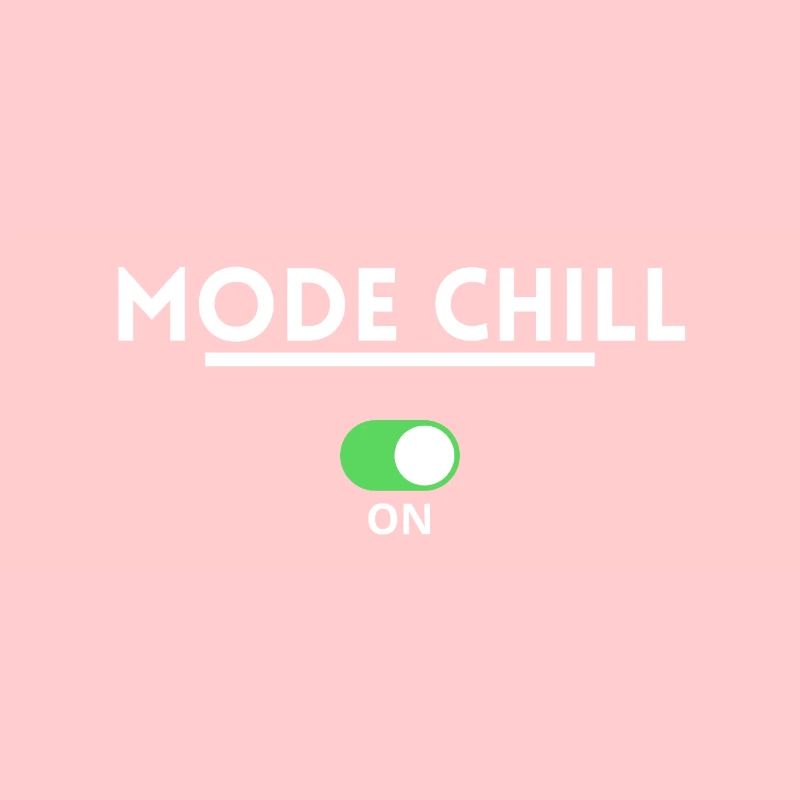 Mode chill. cadeau chill relax tranquil