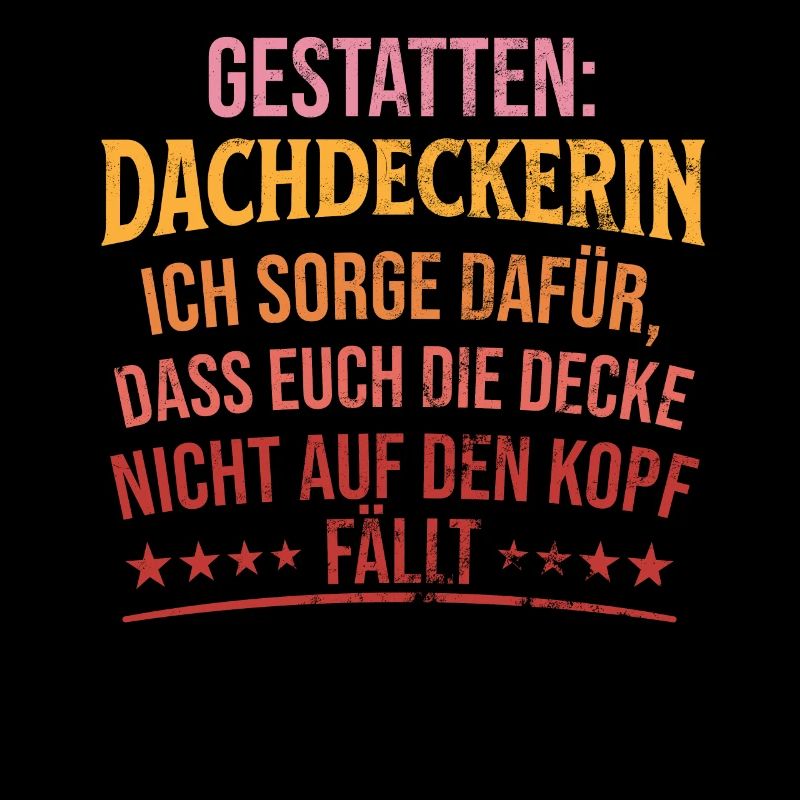 Dachdeckerin Ich Sorge Dafür Dass