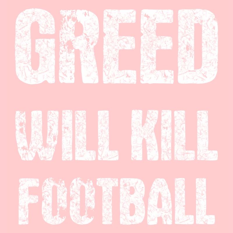 greed will kill football
