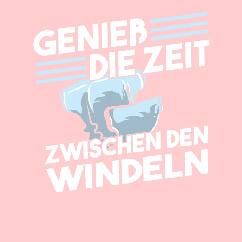Genieß die Zeit zwischen den Windeln Spruch