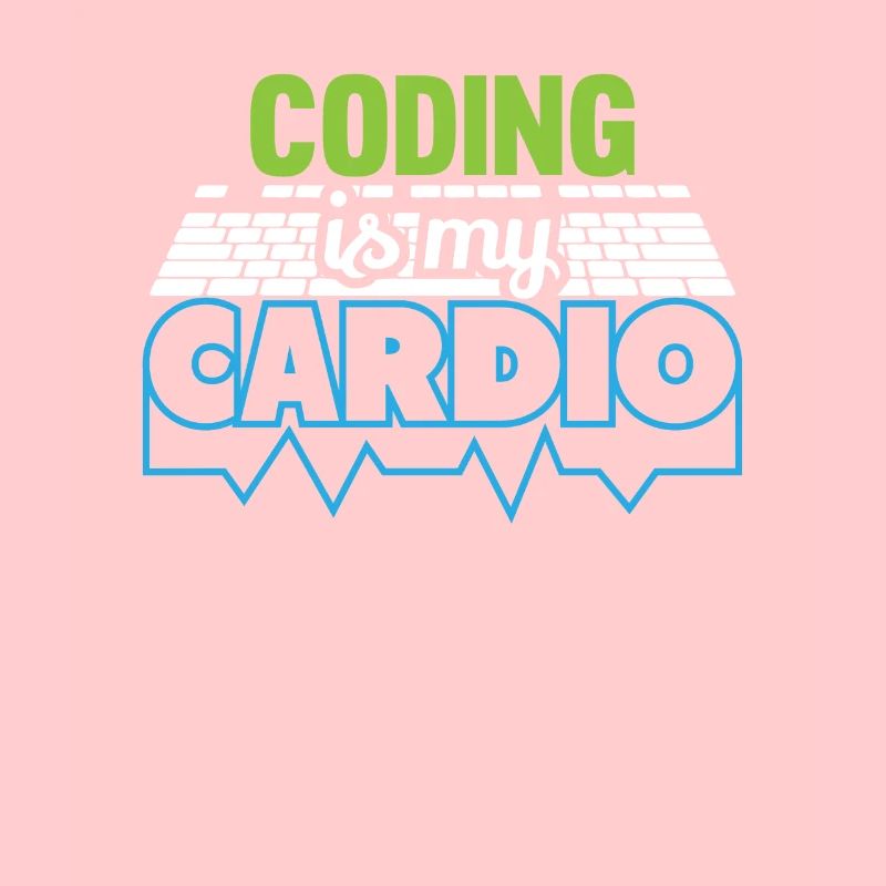 PROGRAMMERS Coding is my Cardio Funny Developer