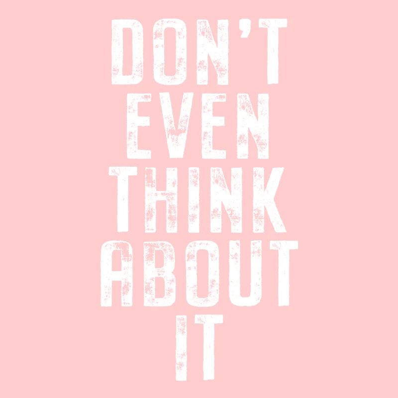 Don't Even Think About It Denk Nicht Mal Dran Nein