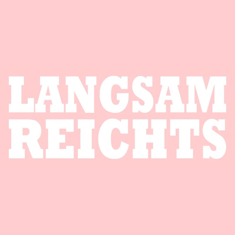 Langsam reichts